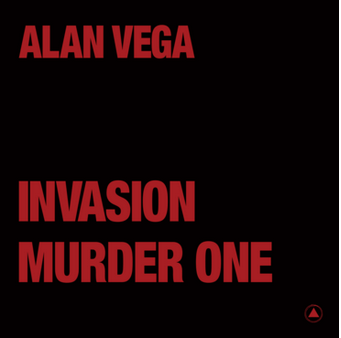 Alan Vega 'Invasion / Murder One' 12"